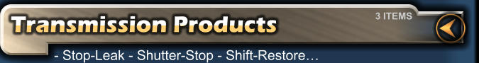 - Stop-Leak - Shutter-Stop - Shift-Restore… 3 ITEMS Transmission Products